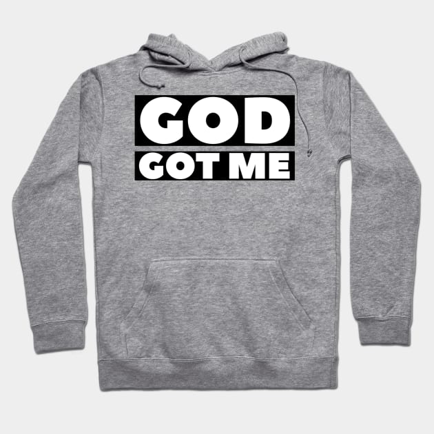 God Got Me - Christian Hoodie by ChristianShirtsStudios